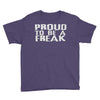 proud to be a freak Youth Tee