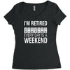 i'm retired every day is a weekend Women's Triblend Scoop T-shirt