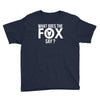 what does the fox say Youth Tee