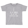 a girl has no costume Toddler T-shirt