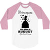 Princesses Are Born In August 3/4 Sleeve Shirt