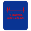 for a minute there, you bored me to death t shirt Mousepad