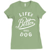 life's better with a dog Ladies Fitted T-Shirt