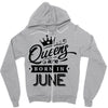 Queens Are Born In June Zipper Hoodie