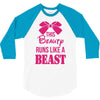 This Beauty Runs Like a Beast 3/4 Sleeve Shirt