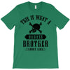 This Is What A Bad Ass Brother Looks Like T-Shirt