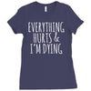 everything hurts and i&rsquo;m dying Ladies Fitted T-Shirt