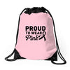 Proud To Wear Pink Drawstring Bags