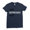 i get deppresed a lot Ladies Fitted T-Shirt