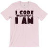i code therefore i am T-Shirt