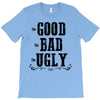 The Bad Ugly Good T-Shirt