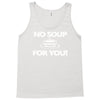 no soup for you Tank Top