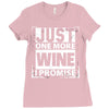 Just One More Wine I Promise Ladies Fitted T-Shirt