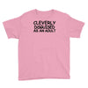 cleverly disguised as an adult Youth Tee
