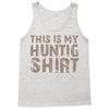 This Is My Hunting Shirt Tank Top