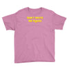 don't invite me places Youth Tee
