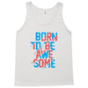 BORN TO BE AWESOME Tank Top