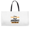 I Have Two Titles Dad And Arborist And I Rock Them Both Weekender Totes