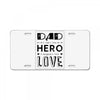 dad a son's first hero a daughters first love License Plate