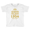 queens are born in 1954 Toddler T-shirt