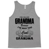 I&rsquo;m Called Grandma Because I&rsquo;m Way Too Cool To Be Called Grandma Tank Top