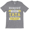 Nobody Is Perfect But If You Are A Tata You Are Pretty Damn Close T-Shirt