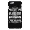 And 8th Day God Look Down So God Made A Cancer Girl iPhone 6/6s Plus Case