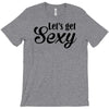 lets get sexy T-Shirt