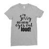 i'm sorry did i roll ... Ladies Fitted T-Shirt