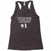 i don't care who dies in a movie Racerback Tank