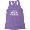 grab your balls we're going bowling Racerback Tank