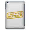 i am your mother iPad Mini
