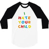 i hate your child 3/4 Sleeve Shirt