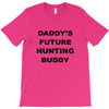 daddy future hunting buddy T-Shirt