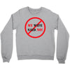 my wife said no Crewneck Sweatshirt