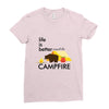 life is better around the campfire Ladies Fitted T-Shirt
