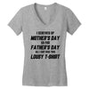 I Screwed Mothers Day So Fathers Day Lousy Tshirt Women's V-Neck T-Shirt