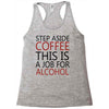 step aside coffee this is a job for alcohol Racerback Tank