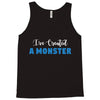 I've Created A Monster Infant Monster Tank Top