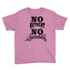 no retreat, no surrender. Youth Tee