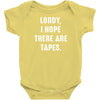 Lordy I Hope there Are Tapes Baby Onesie