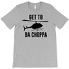 get to da choppa T-Shirt