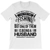 There Aren't  Many Things I Love More Than Fishing T-Shirt