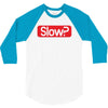 SLOW? 3/4 Sleeve Shirt
