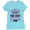 All Women Created Equal But The Best Born In June Ladies Fitted T-Shirt