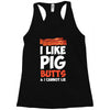 i like pig butts and i cannot lie Racerback Tank