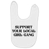 Support Your Local Girl Gang Baby Bibs