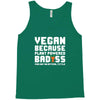 Vegan Because Plant Powered Badass Was Not an Offical Tittle Full Tank Top