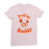 don't be krabby Ladies Fitted T-Shirt