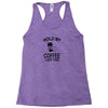 Hold my coffee Racerback Tank